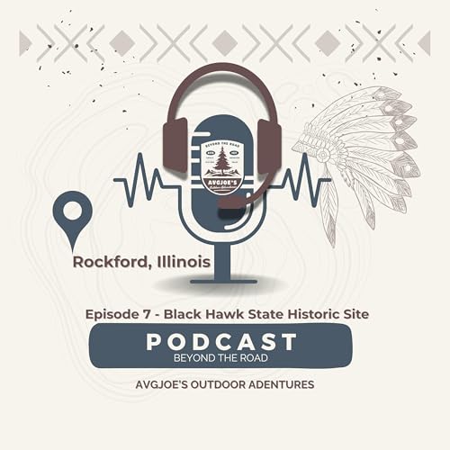 Episode 7 - Black Hawk State Historic Site - Rockford Illinois