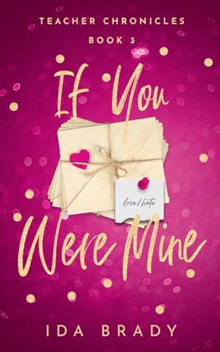 If You Were Mine: 3 (Teacher Chronicles)