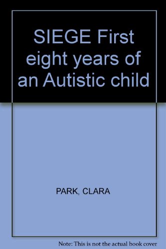 SIEGE First eight years of an Autistic child B001SE6VFA Book Cover