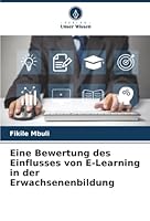 Eine Bewertung des Einflusses von E-Learning in der Erwachsenenbildung (German Edition) 6207805496 Book Cover
