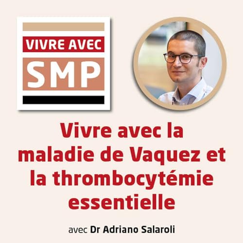 Vivre avec la maladie de Vaquez et la thrombocyt&eacute;mie essentielle