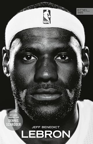 LEBRON – Die große Biografie des NBA-Superstars: New York Times Bestseller. Mit einem Vorwort von Dennis Schröder.
