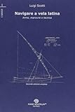 gozzo latina  Navigare a vela latina. Armo, manovre e tecnica