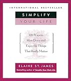 Simplify Your Life: 100 Ways to Slow Down and Enjoy the Things That Really Matter