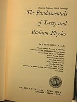 the Fundamentals of X-ray and Radium Physics, fourth edition B0031EU4QW Book Cover