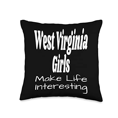 West Virginia Girls Make Life Interesting Funny Humor Saying Throw Pillow
