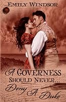 A Governess Should Never... Deny a Duke 1916113974 Book Cover