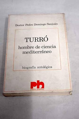 TURRO. HOMBRE DE CIENCIA MEDITERRANEO. BIOGRAFIA ANTOLOGICA