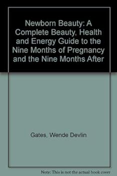 Newborn Beauty: A Complete Beauty, Health Guide