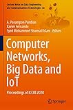 Computer Networks, Big Data and IoT: Proceedings of ICCBI 2020 (Lecture Notes on Data Engineering and Communications Technologies, 66)