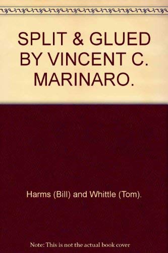 Split & Glued By Vincent C. Marinaro