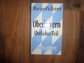 Perfect Paperback Oberbayern Ã–stlicher Teil. Polyglott Reiseführer. [German] Book