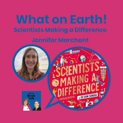National Year of Reading - What on Earth! - Scientists Making a Difference