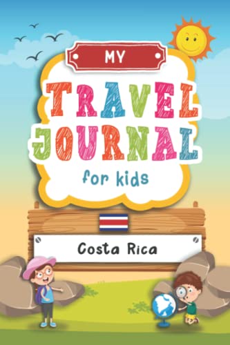 Travel Journal For Kids Costa Rica: Travel Adventure Diary For Children for the next Holiday Road Trip, Traveling Activity Log Book For Boys and Girls ... Sketching, Doodle and Gratitude Prompt