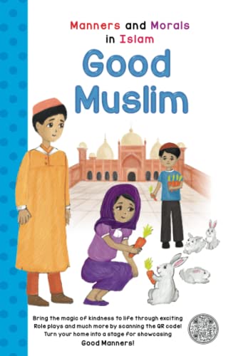 Good Muslim: Manners and Morals in Islam (Good Manners)