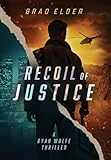 Recoil of Justice: a Ryan Wolfe Thriller