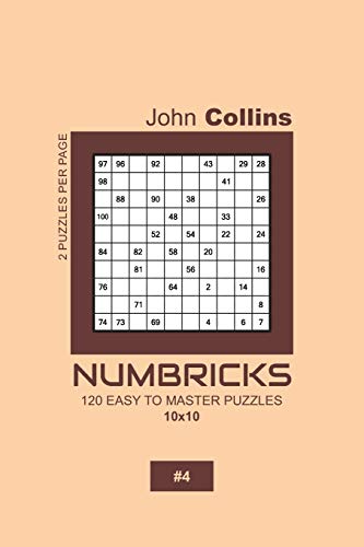 Numbricks - 120 Easy To Master Puzzles 10x10 - 4 (Numbricks Puzzle Book 10x10)
