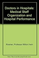 Doctors in Hospitals: Medical Staff Organization and Hospital Performance 0801812399 Book Cover