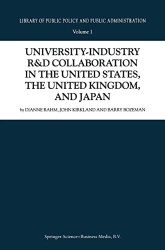 University-Industry R&D Collaboration in the United States, the United Kingdom, and Japan (Library of Public Policy and Public Administration, 1)