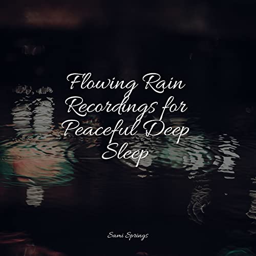Amazon.co.jp Flowing Rain Recordings for Peaceful Deep Sleep Sons da