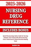 Nursing Drug Reference 2025-2026: Quick Pharmacology Safety Guide for Nursing Students, New Grads & RNs 30-Second Drug Facts, Visual Icons & Clinical ... ... Tools. Includes Bonus (Daxon's Books)