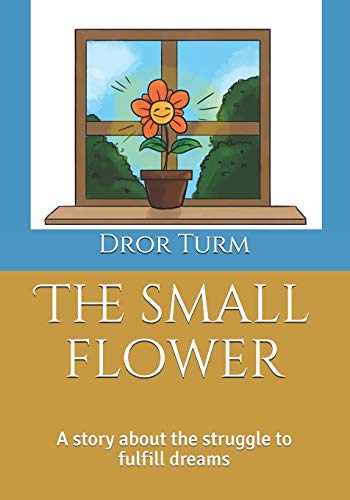 The small flower: A story about the struggle to fulfill yourself.
