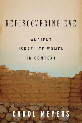 Rediscovering Eve: Ancient Israelite Women in Context
