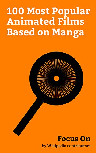 Focus On: 100 Most Popular Animated Films Based on Manga: Ghost in the Shell (1995 film), Hunter × Hunter, Gantz: O, A Silent Voice (film), The Wind ... Nausicaä of the Valley of the Wind (fil...