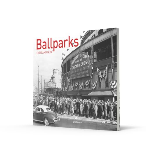 Ballparks Then and Now