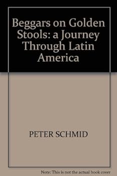 Hardcover BEGGARS ON GOLDEN STOOLS. A Journey through Latin America. Book