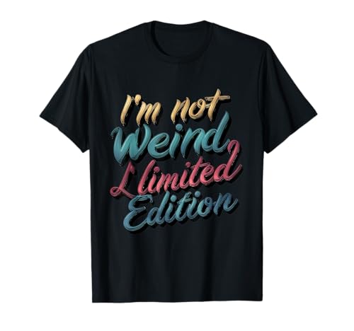 No soy raro, yo es una edición limitada. Camiseta