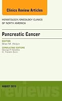 Pancreatic Cancer, an Issue of Hematology/Oncology Clinics of North America: Volume 29-4 0323393365 Book Cover