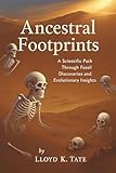 Ancestral Footprints: A Scientific Path Through Fossil Discoveries and Evolutionary Insights