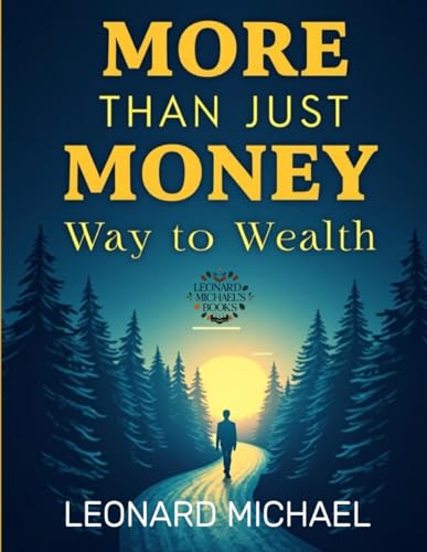 MORE THAN JUST MONEY: Way to Wealth