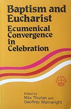 Paperback Baptism and Eucharist: Ecumenical Convergence in Celebration Book
