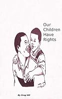 Our Children Have Rights: Child Custody for unwed father B08KJQZJ48 Book Cover
