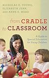 From Cradle to Classroom: A Guide to Special Education for Young Children