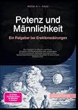 Potenz und Männlichkeit: Ein Ratgeber bei Erektionsstörungen: Ein Ratgeber für Männer und Paare: Ursachen von E ...