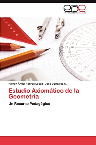 Estudio Axiomatico de La Geometria: Un Recurso Pedagógico