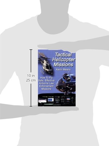 Tactical Helicopter Missions: How to Fly Safe, Effective Airborne Law Enforcement Missions