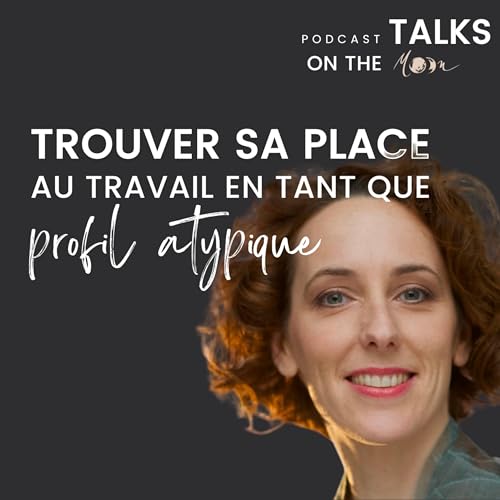 #MoonPreneur - Trouver sa place au travail en tant que profil atypique, avec Isabelle Deli&eacute;ge