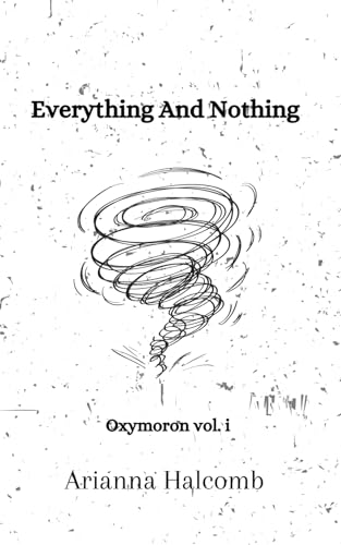 Everything And Nothing: Oxymoron vol. 1 (Oxymoron Poetry)