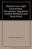 Business Law: Legal Environment, Transactions, Regulation: Student Workbook and Study Guide