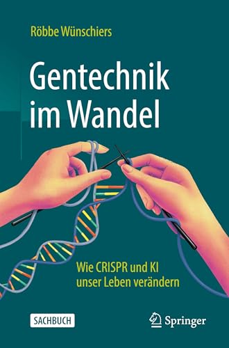 Gentechnik im Wandel: Wie CRISPR und KI unser Leben verändern