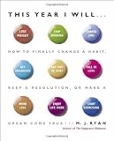 This Year I Will...: How to Finally Change a Habit, Keep a Resolution, or Make a Dream Come True by M.J. Ryan (2006-12-26)
