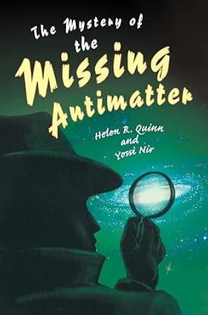 The Mystery of the Missing Antimatter: 22 Reprint Edition book cover