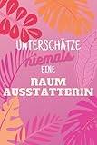 Unterschätze niemals eine Raumausstatterin: Notizbuch inkl. To Do Liste | Das perfekte Geschenk für Frauen, die Räume ausstatten | Geschenkidee | Geschenke
