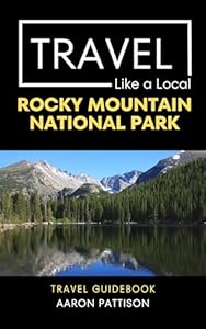 Travel Like a Local Rocky Mountain National Park : Rocky Mountain National Park Travel Guide
