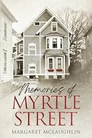 Memories of Myrtle Street B0D4B16ZZL Book Cover