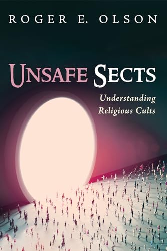 Cascade Books Olson, Roger E. Unsafe Sects: Understanding Religious Cults cover